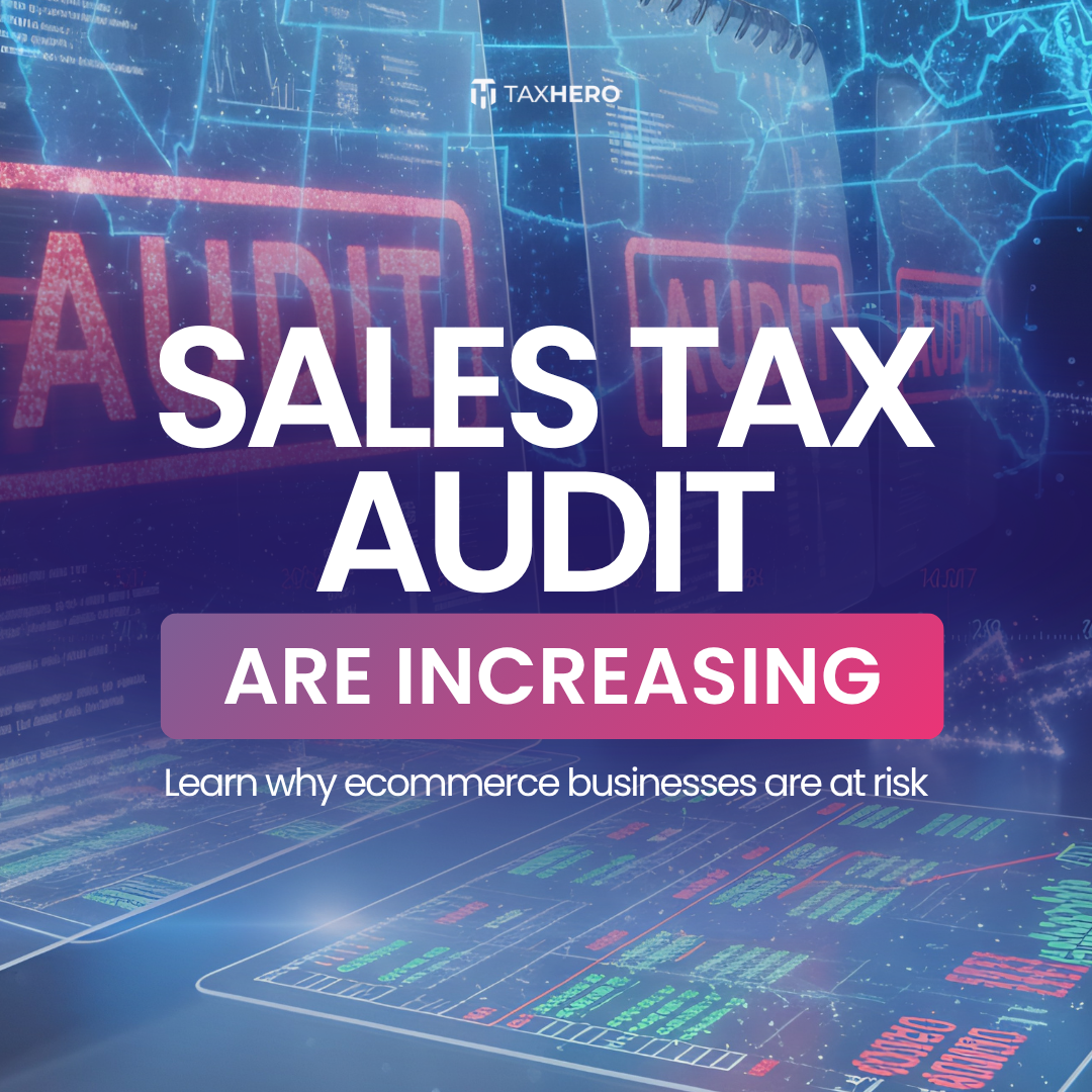 Sales Tax Audits Are Increasing: What Ecommerce Sellers Need to Know